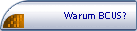 Warum BCUS?